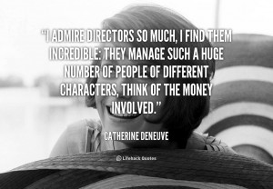 quote-Catherine-Deneuve-i-admire-directors-so-much-i-find-2229.png