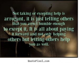 Be humble. Help Others. Help Yourself