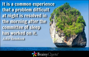 It is a common experience that a problem difficult at night is ...