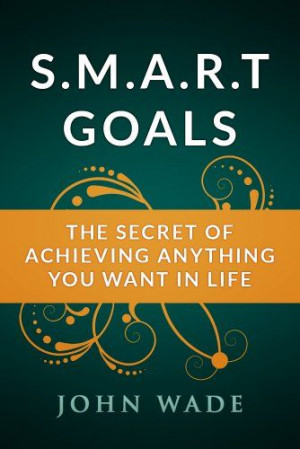 Todays Kindle Daily Deal is SMART Goals - The Secret of Achieving ...