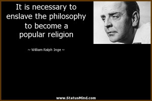 ... become a popular religion - William Ralph Inge Quotes - StatusMind.com
