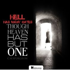 Hell has many gates, though heaven has but one.