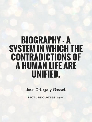 ... which the contradictions of a human life are unified. Picture Quote #1