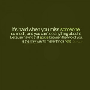 It’s Hard When You Miss Someone So Much