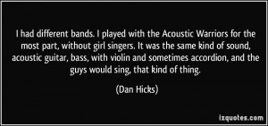 More Dan Hicks Quotes