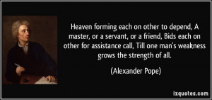 Heaven forming each on other to depend, A master, or a servant, or a ...