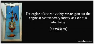 of ancient society was religion but the engine of contemporary society ...