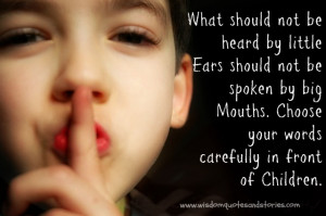 choose words carefully in front of children - Wisdom Quotes and ...
