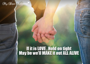 Amazing Love Quotes - If it is love hold on tight