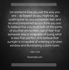 might be, as unattractive as you sometimes feel, and as unaccomplished ...