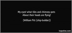 More William Pitt (ship-builder) Quotes