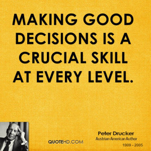 Making good decisions is a crucial skill at every level.