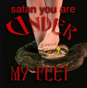 Keep Satan under your feet