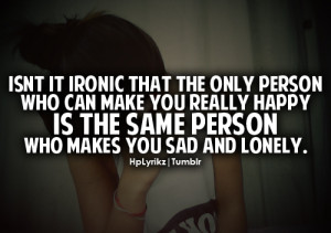 ... That The Only Person Who Can Make You Really Happy Is The Same Person