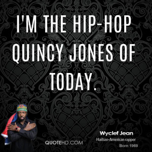 wyclef-jean-musician-quote-im-the-hip-hop-quincy-jones-of.jpg