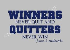 Vince Lombardi quote Winners never quit and Quitters never Win Vinyl ...
