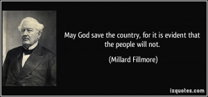 May God save the country, for it is evident that the people will not ...