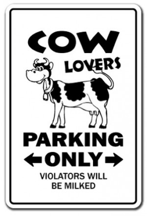 COW LOVERS Parking Sign novelty gift funny dairy farmer farm milk ...