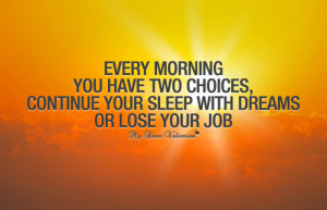 Every morning you have two choices - Quotes with Pictures