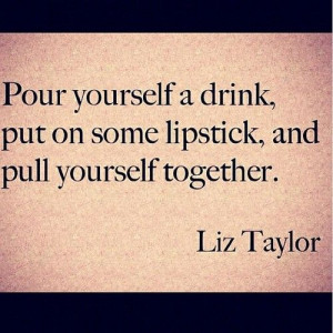 Pour yourself a drink..
