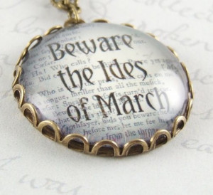 Beware the ides of March.
