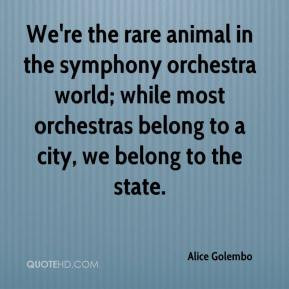 Alice Golembo - We're the rare animal in the symphony orchestra world ...