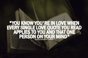 You know you're in love when every single love quote you read applies ...
