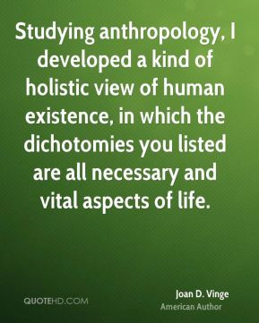 Joan D. Vinge - Studying anthropology, I developed a kind of holistic ...