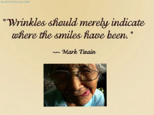 Wrinkles Should Merely Indicate hen the Smile Have been