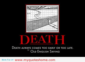 Death Quotes For Loved Ones Sympathy Death always comes too early