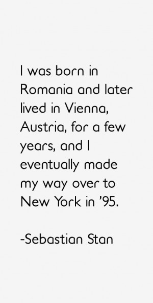 was born in Romania and later lived in Vienna, Austria, for a few ...