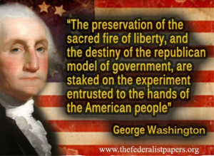 George Washington Quote, Preservation of the Sacred Fire Of Liberty