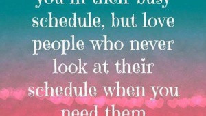 ... schedule, but love people who never look at their schedule when you