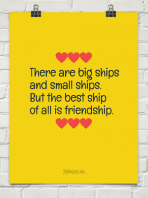 There are big ships and small ships. But the best ship of all is ...