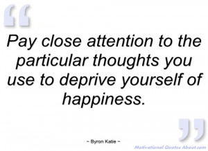 pay close attention to the particular byron katie