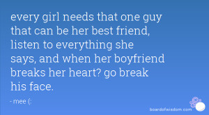 can be her best friend, listen to everything she says, and when her ...