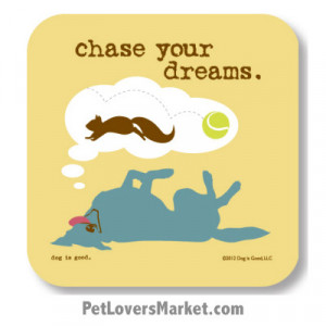 chase your dreams”. Coasters feature Dog Pictures with Dog Quotes ...