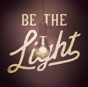 Be the light.