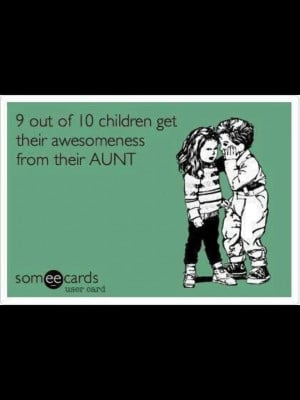 Being An Aunt Quotes I Eventually Want To Make Them