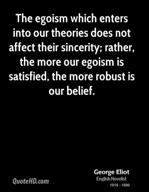 The egoism which enters into our theories does not affect their ...