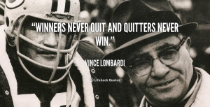 quote-Vince-Lombardi-winners-never-quit-and-quitters-never-win-828.png