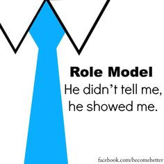 He didn't tell me, he showed me. #rolemodel #parent #character More