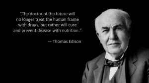 The full Thomas Edison “Doctor of the Future” quote…