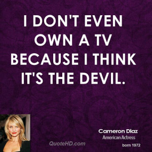 cameron-diaz-cameron-diaz-i-dont-even-own-a-tv-because-i-think-its-the ...