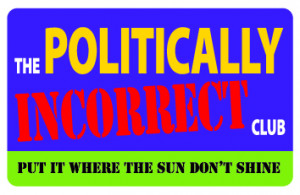 Politically Correct And Incorrect Signs by L.B. Sommer