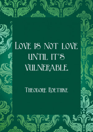 love is not love until it's vulnerable