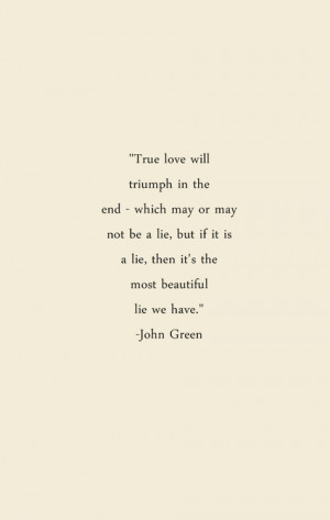 True love will triumph in the end - which may or may not be a lie, but ...