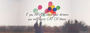 If You Never Chase Your Dreams,You Will Never Catch Them - FB Cover ...