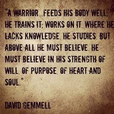warrior…feeds his body well; he trains it; works on it. Where he ...