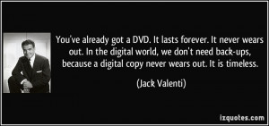 ... digital world, we don't need back-ups, because a digital copy never
